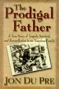 The Prodigal Father - Du Pre, Jon