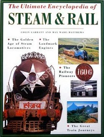 The Ultimate Encyclopedia of Steam & Rail - Garratt, Colin & Wade-Matthews, Max