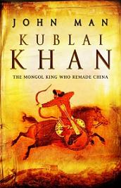 Kublai Khan - The Mongol King who Remade China - Man, John