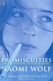 Promiscuities - A Secret History of Female Desire