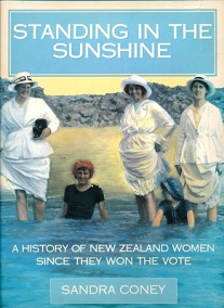 Standing in the Sunshine: A History of New Zealand Women Since They Won the Vote - Coney, Sandra