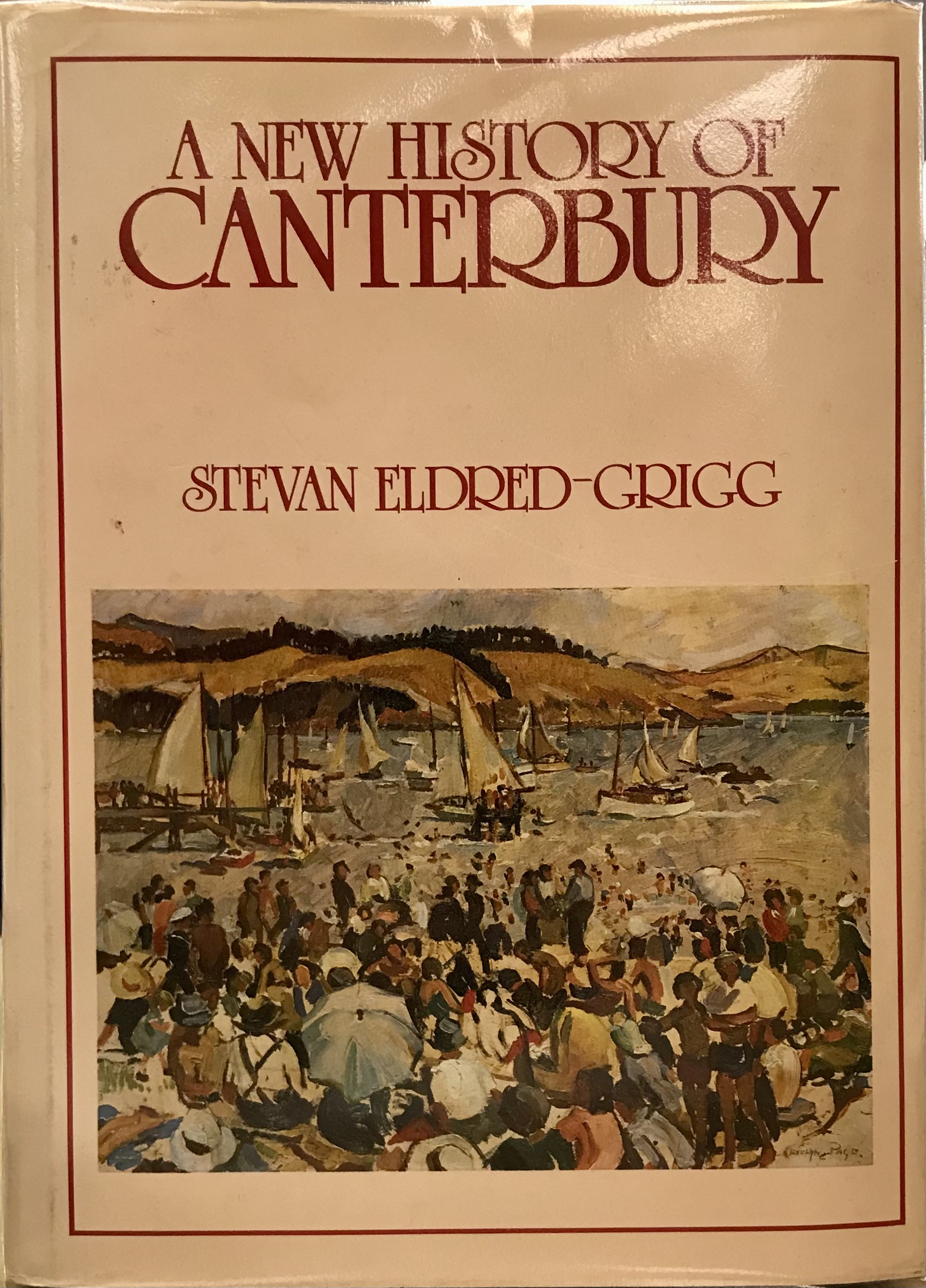 A New History of Canterbury - Eldred-Grigg, Stevan