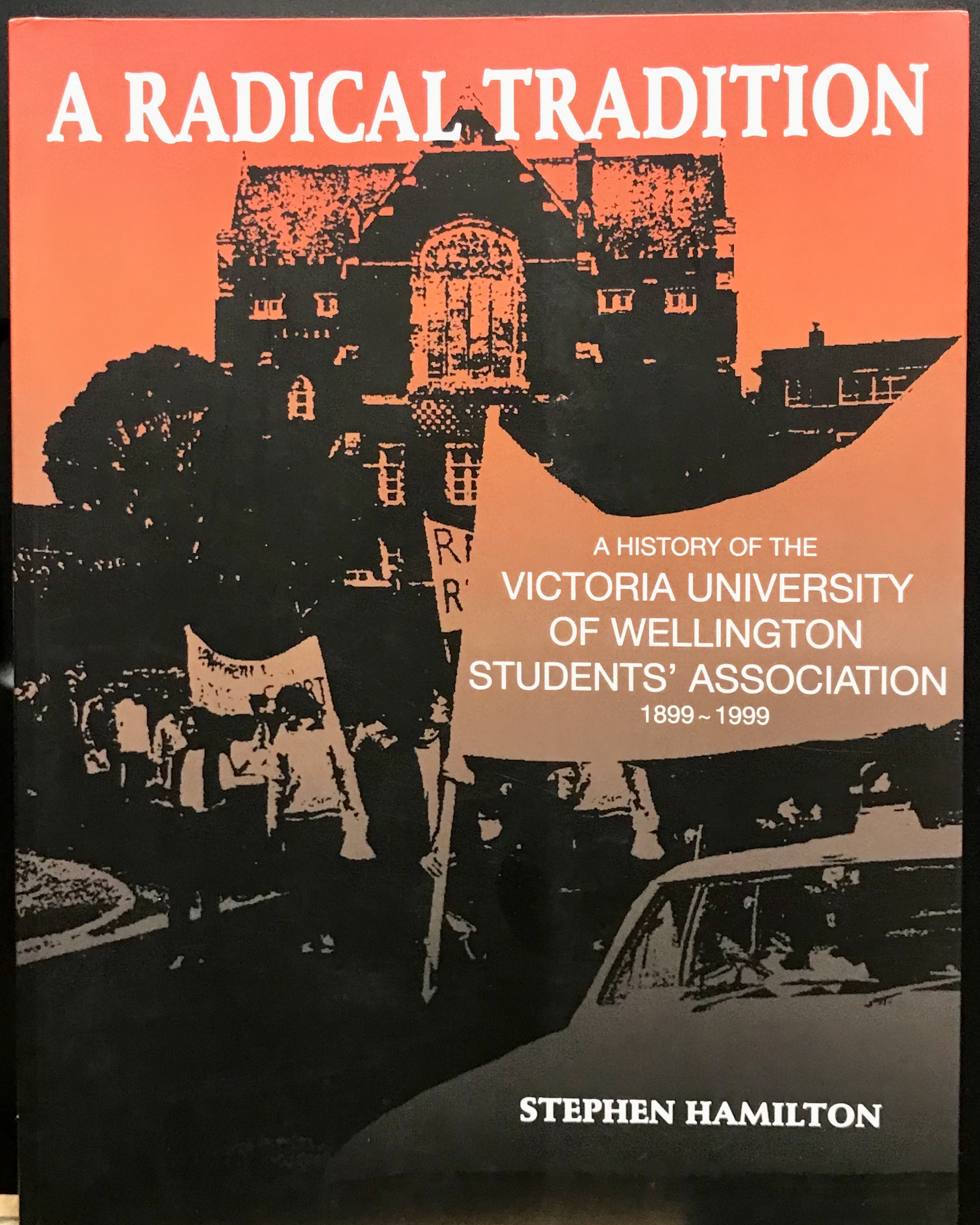 A Radical Tradition - A History of the Victoria University of Wellington Students' Association 1899 - 1999