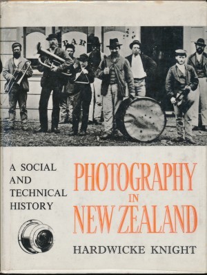 Photography in New Zealand - A Social and Technical History - Knight, Hardwicke