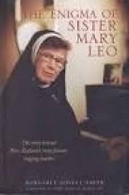 The Enigma of Sister Mary Leo - The Story of New Zealand's Most Famous Singing Teacher - Lovell-Smith, Margaret