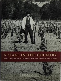 A Stake in the Country - Assid Abraham Corban and His Family 1892-2002 - Scott, Dick