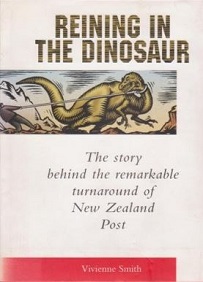 Reining in the Dinosaur - The Story Behind the Remarkable Turnaround of New Zealand Post