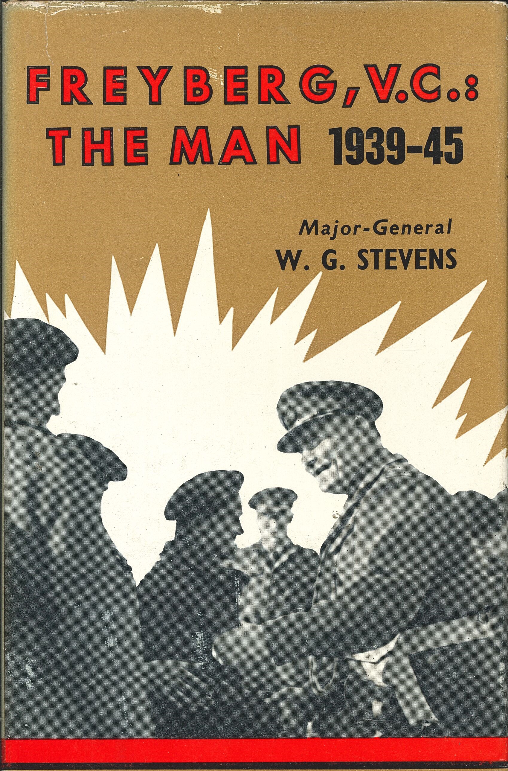 Freyberg, VC - The Man 1939-1945 - Stevens, W G (Major General)