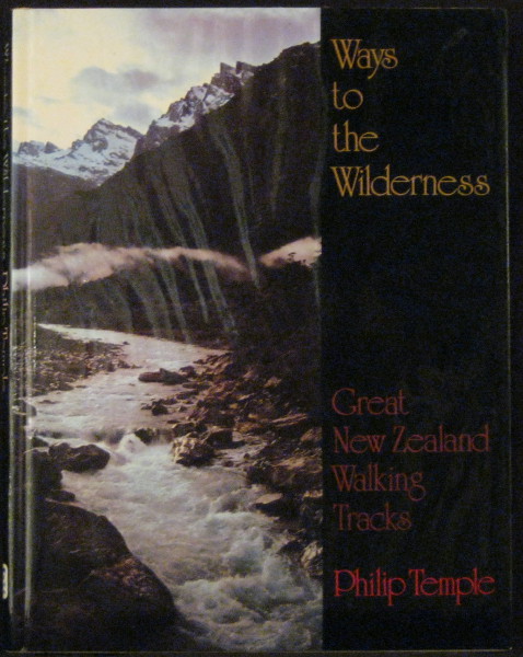 Ways to the Wilderness - Great New Zealand Walking Tracks - Temple, Philip