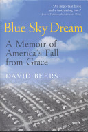 Blue Sky Dream - A Memoir of America's Fall from Grace