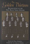 The Golden Thirteen - Recollections of the First Black Naval Officers - Stillwell, Paul (editor)