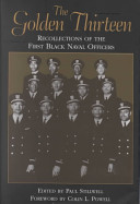 The Golden Thirteen - Recollections of the First Black Naval Officers