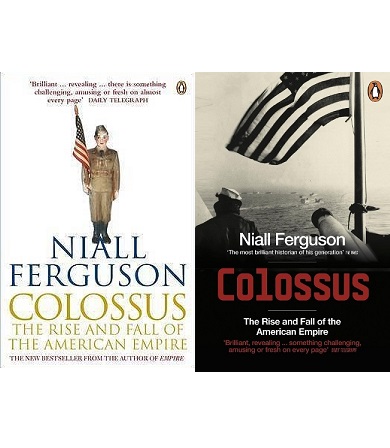 Colossus - The Rise and Fall of the American Empire - Ferguson, Niall