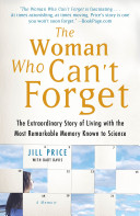 The Woman Who Can't Forget - A Memoir - The Extraordinary Story of Living with the Most Remarkable Memory Known to Science - Price, Jill with Davis, Bart