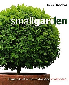 Small Garden - Brilliant Ideas for Small Spaces - Brookes, John