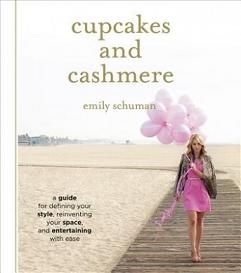 Cupcakes and Cashmere - A Guide for Defining Your Style, Reinventing Your Space, and Entertaining with Ease