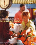 Sophie Grigson's Sunshine Food - Over 140 Mediterranean Recipes - Grigson, Sophie
