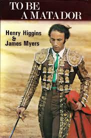 To Be A Matador - Higgins, Henry and Myers, James