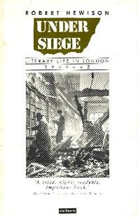 Under Siege - Literary Life in London 1939-1945