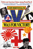 V Was For Victory - Politics and American Culture During World War II