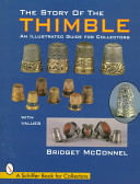 The Story of the Thimble - Am Illustrated Guide for Collectors with Values