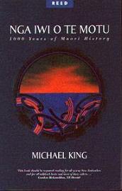 Nga Iwi o Te Motu - 1000 Years of Maori History - King, Michael