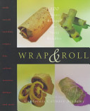 Wrap and Roll - 100 Classic Recipes for Tasty Bundles - Hamilon, Paula J. (editor) and Chefs of California Culinary Academy