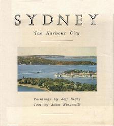 Sydney - The Harbour City - Kingsmill, John and Rigby, Jeff (paintings)