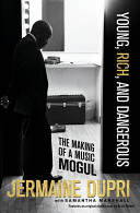 Young, Rich, and Dangerous - The Making of a Music Mogul