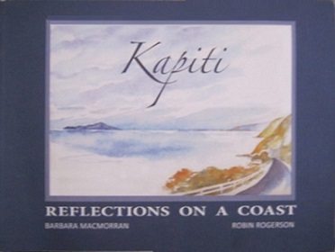 Kapiti - Reflections on a Coast - Macmorran, Barbara and Rogerson, Robin