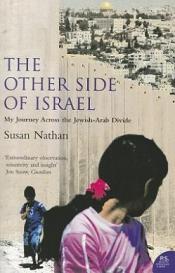 The Other Side of Israel - My Journey Across the Jewish-Arab Divide - Nathan, Susan