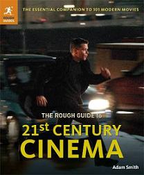 The Rough Guide to 21st Century Cinema - The Essential Companion to 101 Modern Movies - Smith, Adam