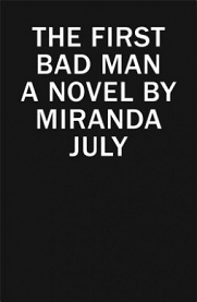 The First Bad Man - A Novel - July, Miranda