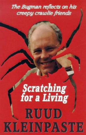 Scratching for a Living - The Bugman Reflects on his Creepy Crawlie Friends - Kleinpaste, Ruud