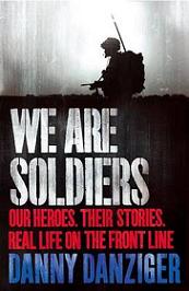 We Are Soldiers - Our Heroes, Their Stories, Real Life on the Front Line