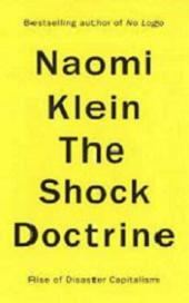 The Shock Doctrine - The Rise of Disaster Capitalism - Klein, Naomi