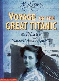Voyage on the Great Titanic - The Diary of Margaret Anne Brady, 1912 - My Story - White, Ellen Emerson