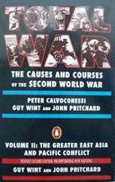 Total War - The Causes and Courses of the Second World War - Volume II - The Greater East Asia and Pacific Conflict