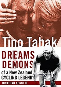 Tino Tabak - Dreams and Demons of a New Zealand Cycling Legend - Kennett, Jonathan