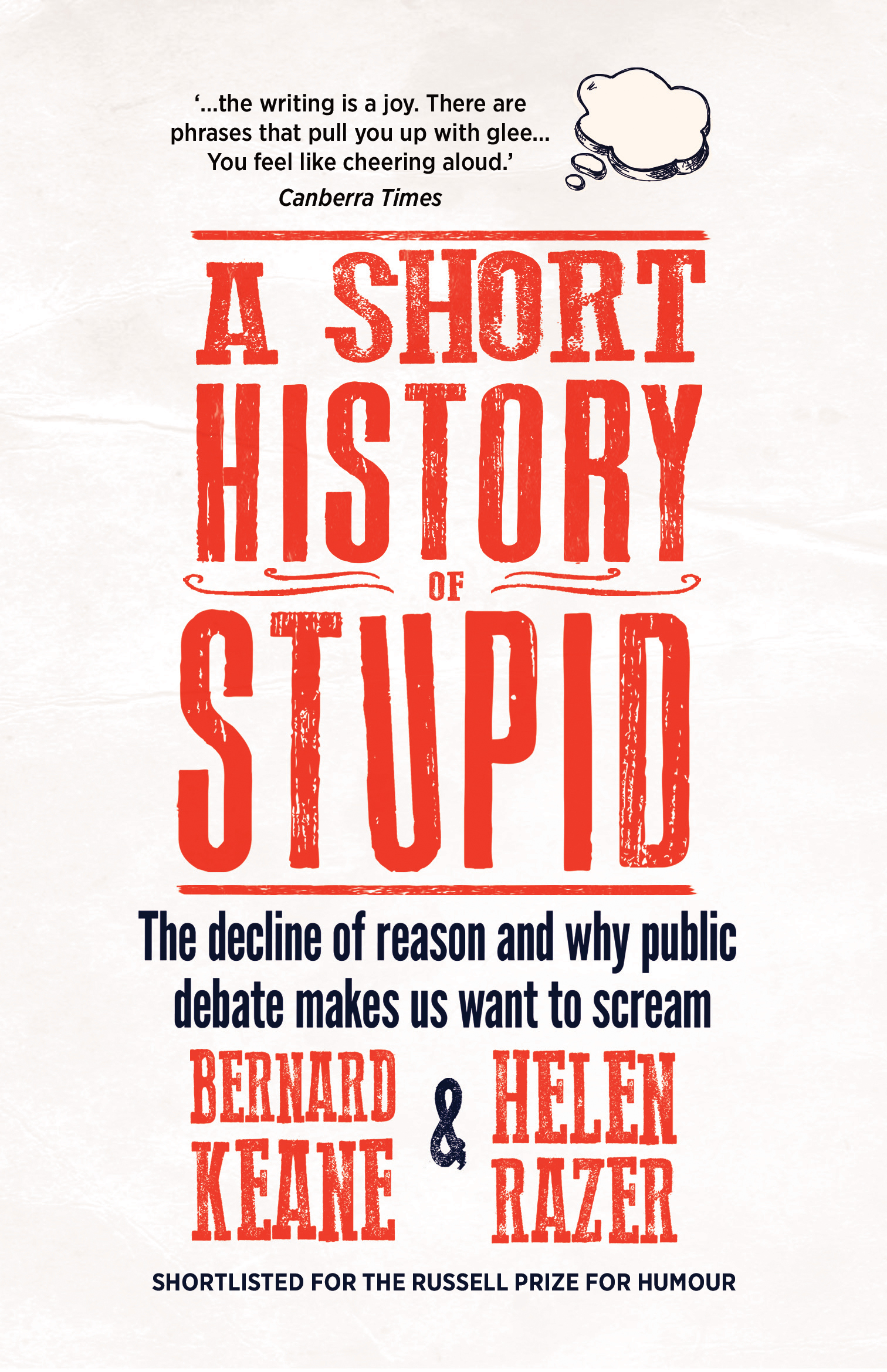 A Short History of Stupid - The Decline of Reason and Why Public Debate Makes Us Want to Scream - Keane, Bernard and Razer, Helen