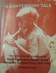 A Canterbury Tale - The History of the First Fifty Years of the North Canterbury Branch of the Save the Children Fund, 1947-1997