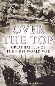 Over the Top - Great Battles of the First World War - Evans, Martin Marix