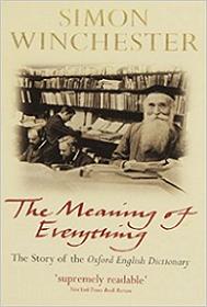 The Meaning of Everything - The Story of the Oxford English Dictionary