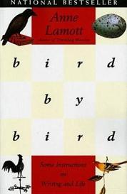 Bird by Bird - Some Instructions on Writing and Life - Lamott, Anne