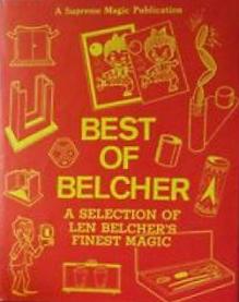 Best of Belcher - A Selection of Len Belcher's Finest Magic - A Supreme Magic Publication