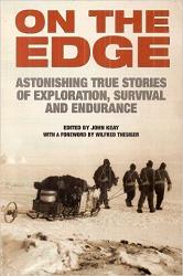 On the Edge - Astonishing True Stories of Exploration, Survival and Endurance
