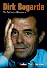Dirk Bogarde - The Authorised Biography - Coldstream, John