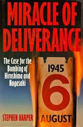 Miracle of Deliverance - The Case for the Bombing of Hiroshima and Nagasaki