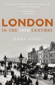 London in the 19th Century - A Human Awful Wonder of God - White, Jerry