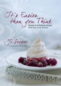 It's Easier than You Think - Simple and Delicious Recipes from the Cook School - Seagar, Jo and Frew, Jae (photography)